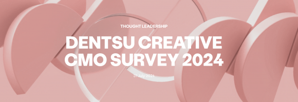 DENTSU CREATIVE 2024 CMO REPORT: CMOs mají více příležitostí než kdy jindy, aby přistoupili k transformaci